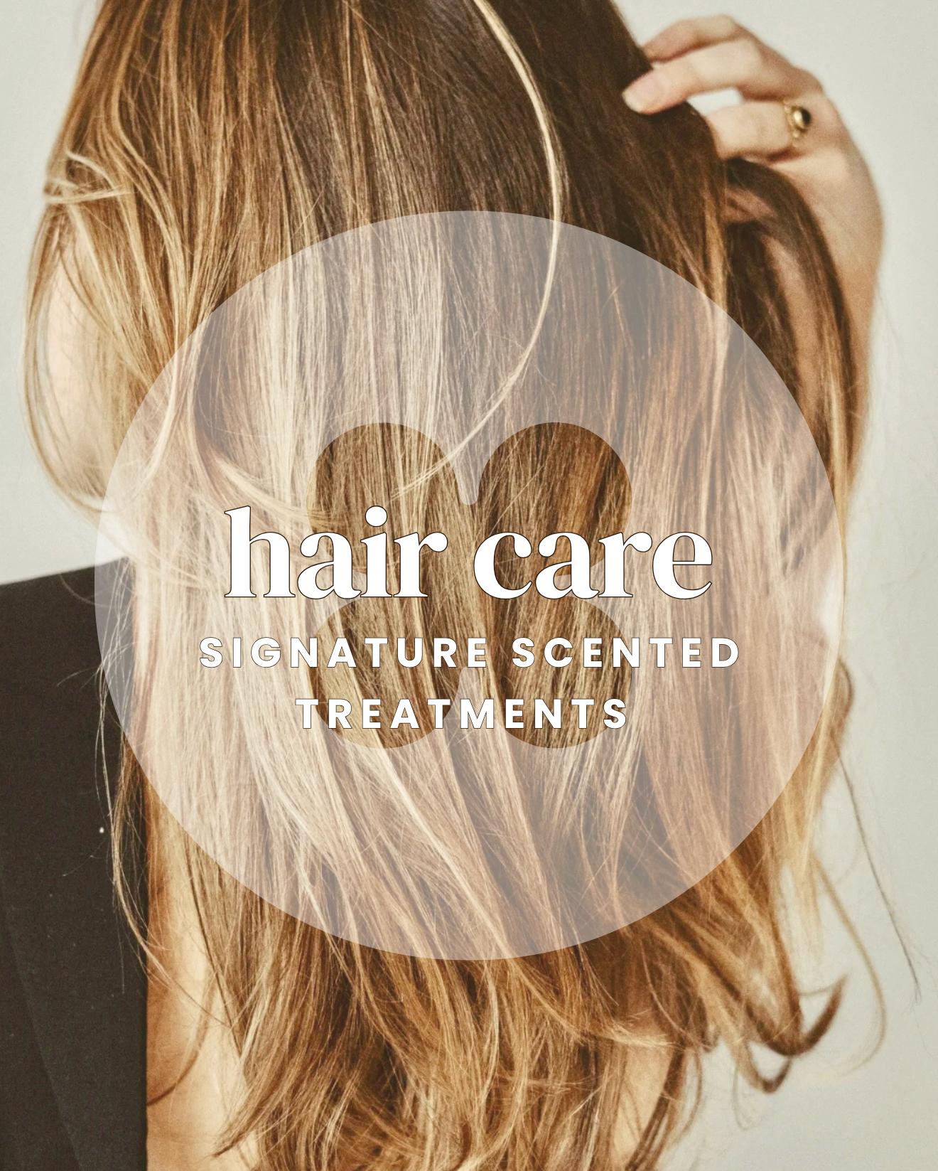 Hair Care - Signature Scented Treatments